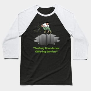 "Pushing Boundaries, Ollie-ing Barriers". Skate Baseball T-Shirt